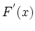 $\displaystyle F^{'}(x)$