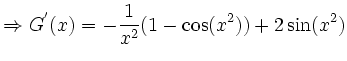 $\displaystyle \Rightarrow G^{'}(x) = -\frac{1}{x^2}(1-\cos(x^2)) +
2\sin(x^2)
$