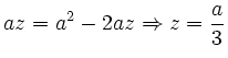 $\displaystyle az= a^2-2az \Rightarrow z=\frac a3
$