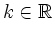 $ k\in \mathbb{R}$