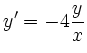 $\displaystyle y' = -4\frac{y}{x}
$