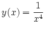 $\displaystyle y(x) = \frac{1}{x^4}
$