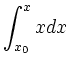 $\displaystyle \int_{x_0}^x x dx$