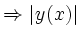 $\displaystyle \Rightarrow \vert y(x)\vert$