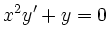 $\displaystyle x^2y' + y = 0
$