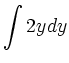 $\displaystyle \int2y dy$