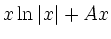 $\displaystyle x\ln\vert x\vert + Ax$