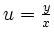 $ u=\frac{y}{x}$