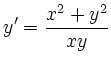 $\displaystyle y'=\frac {x^2+y^2}{xy}
$