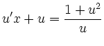 $\displaystyle u'x + u = \frac{1+u^2}{u}
$