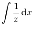 $\displaystyle \int \frac 1x \,\mathrm{d} x$