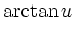 $\displaystyle \arctan u$