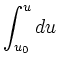 $\displaystyle \int_{u_0}^u du$