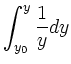 $\displaystyle \int_{y_0}^y\frac{1}{y} dy$