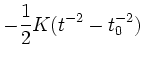 $\displaystyle -\frac{1}{2}K(t^{-2}-t_0^{-2})$