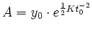 $ A = y_0\cdot e^{\frac{1}{2}Kt_0^{-2}}$