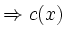 $\displaystyle \Rightarrow c(x)$