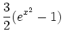 $\displaystyle \frac{3}{2}(e^{x^2}-1)$