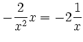 $\displaystyle -\frac{2}{x^2} x = -2 \frac 1x$