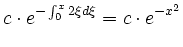 $\displaystyle c\cdot e^{-\int_0^x2\xi d\xi} = c\cdot e^{-x^2}$