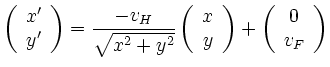 $\displaystyle \left(\begin{array}{c} x'\\ y' \end{array}\right)= \frac{-v_{H}}{...
...x \\ y \end{array}\right)+ \left(\begin{array}{c} 0 \\ v_{F} \end{array}\right)$