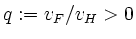 $ q:=v_{F}/v_{H}>0$