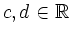 $ c,d \in \mathbb{R}$