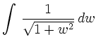 $\displaystyle \int \, \frac{1}{\sqrt{1 + w^{2}}} \, dw$
