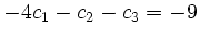 $\displaystyle -4c_1-c_2-c_3 = -9$