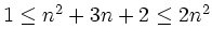 $ 1\leq n^2+3n+2\leq 2n^2$