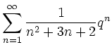 $\displaystyle \sum_{n=1}^\infty \frac{1}{n^2+3n+2} q^n
$