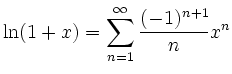 $\displaystyle \ln(1+x)= \sum_{n=1}^\infty \frac{(-1)^{n+1}}{n}x^n
$