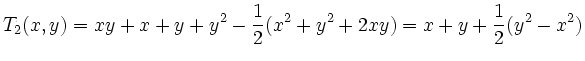 $\displaystyle T_2(x,y)= xy +x +y + y^2 - \frac12 (x^2 +y^2 +2xy) = x +y +\frac12 (y^2-x^2)
$