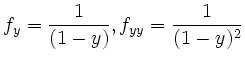 $\displaystyle f_y= \frac{1}{(1-y)}, f_{yy} = \frac{1}{(1-y)^2}
$