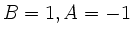 $ B=1,A=-1$