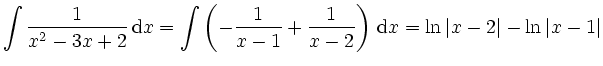 $\displaystyle \int \frac1{x^2-3x+2} \,\mathrm{d} x = \int \left(-\frac 1{x-1} + \frac 1{x-2}\right) \,\mathrm{d} x = \ln \vert x-2\vert -\ln \vert x-1\vert
$