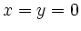$ x=y=0$