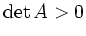 $ \det A>0$
