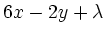 $\displaystyle 6x -2y +\lambda$