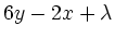 $\displaystyle 6y -2x +\lambda$