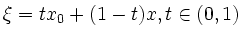 $\displaystyle \xi=tx_0 +(1-t)x, t\in (0,1)
$