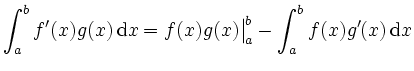 $\displaystyle \int_a^bf'(x)g(x)\,\mathrm{d} x = f(x)g(x)\big\vert _a^b - \int_a^bf(x)g'(x) \,\mathrm{d} x
$