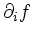 $ \partial_i f$