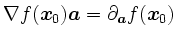 $ \nabla f(\boldsymbol{x}_0)\boldsymbol{a}=\partial_{\boldsymbol{a}}f(\boldsymbol{x}_0)$