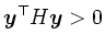 $ \boldsymbol{y}^\top H \boldsymbol{y}>0$