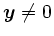 $ \boldsymbol{y}\neq 0$