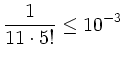 $\displaystyle \frac 1{11\cdot 5!}\leq 10^{-3}
$