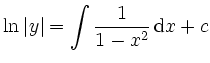 $\displaystyle \ln \vert y\vert = \int \frac1{1-x^2} \,\mathrm{d}x + c
$