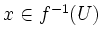 $ x\in f^{-1}(U)$