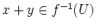 $ x+y\in f^{-1}(U)$